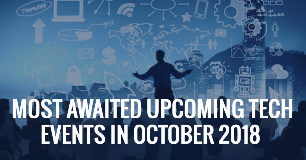 Most Awaited Tech Events in October 2018 SAGMart